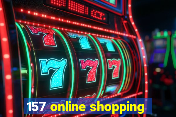 157 online shopping
